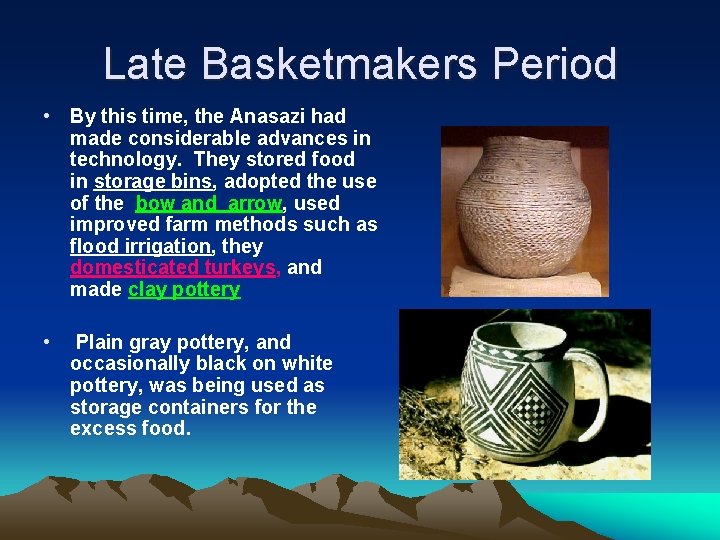 Late Basketmakers Period • By this time, the Anasazi had made considerable advances in