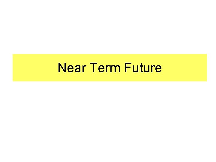 Near Term Future 