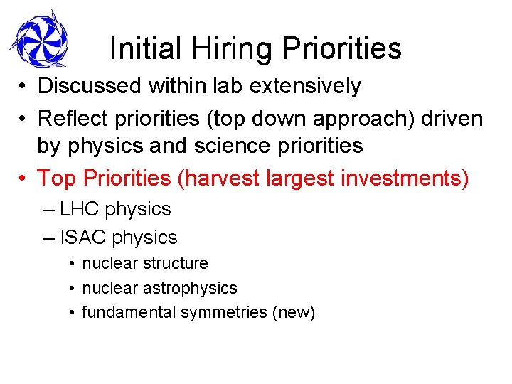 Initial Hiring Priorities • Discussed within lab extensively • Reflect priorities (top down approach)