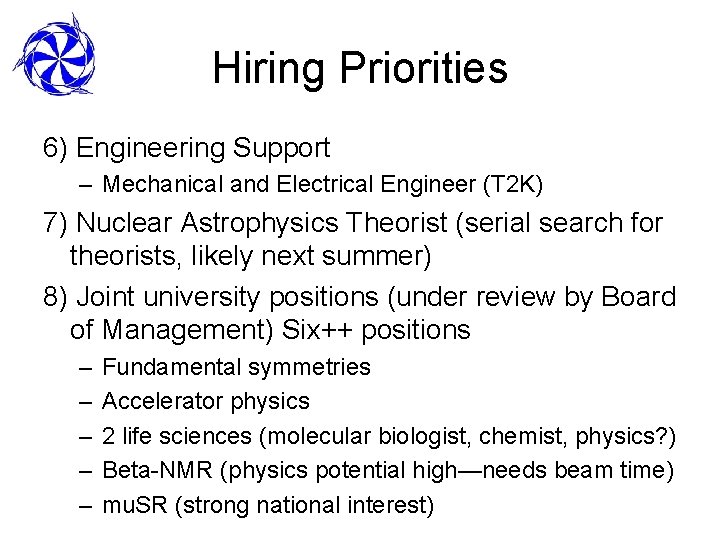 Hiring Priorities 6) Engineering Support – Mechanical and Electrical Engineer (T 2 K) 7)