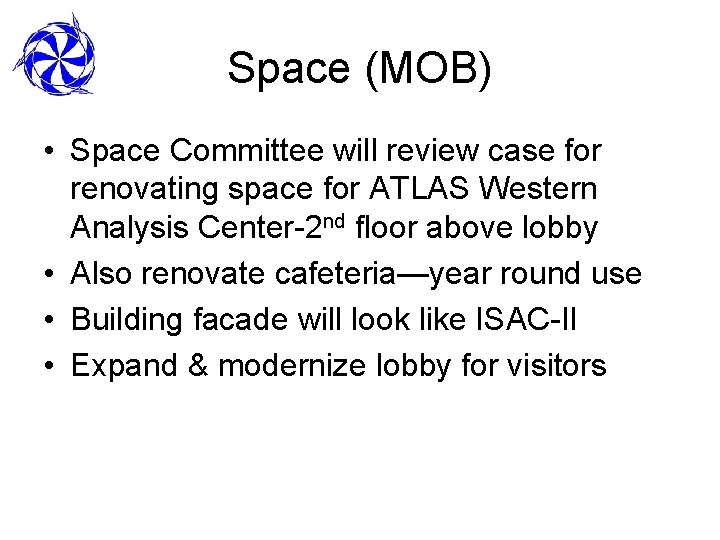 Space (MOB) • Space Committee will review case for renovating space for ATLAS Western