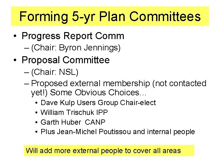 Forming 5 -yr Plan Committees • Progress Report Comm – (Chair: Byron Jennings) •