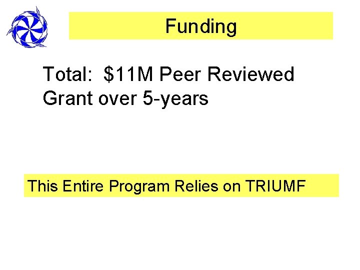 Funding Total: $11 M Peer Reviewed Grant over 5 -years This Entire Program Relies