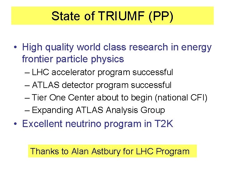 State of TRIUMF (PP) • High quality world class research in energy frontier particle