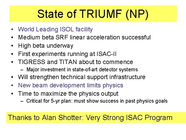 State of TRIUMF (NP) • • • World Leading ISOL facility Medium beta SRF