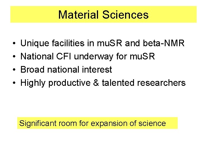 Material Sciences • • Unique facilities in mu. SR and beta-NMR National CFI underway