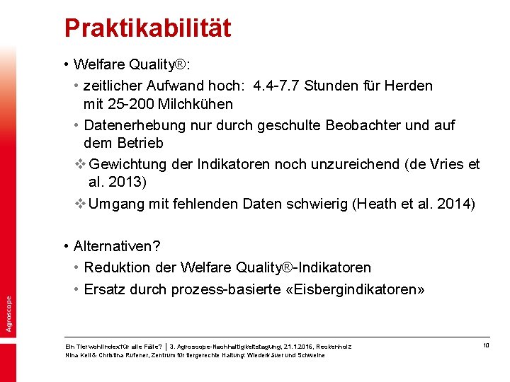 Praktikabilität • Welfare Quality®: • zeitlicher Aufwand hoch: 4. 4 -7. 7 Stunden für