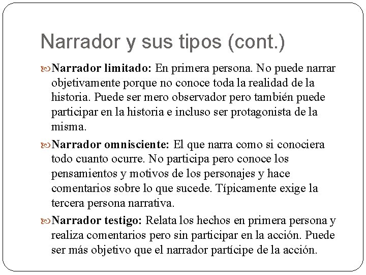 Narrador y sus tipos (cont. ) Narrador limitado: En primera persona. No puede narrar