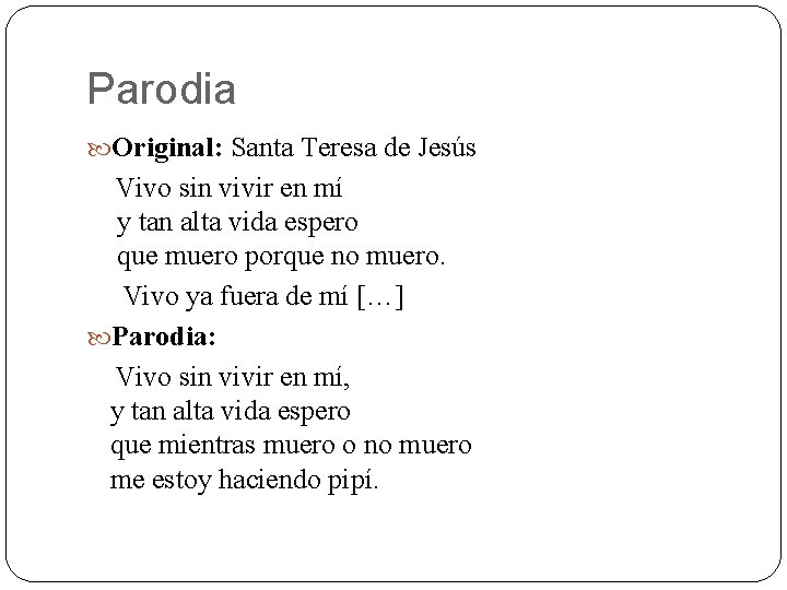 Parodia Original: Santa Teresa de Jesús Vivo sin vivir en mí y tan alta