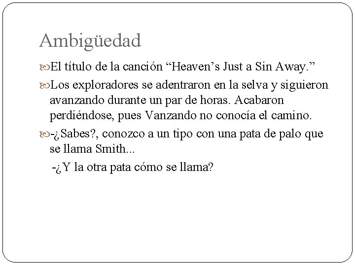 Ambigüedad El título de la canción “Heaven’s Just a Sin Away. ” Los exploradores