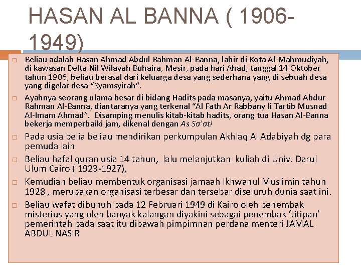 HASAN AL BANNA ( 1906 1949) Beliau adalah Hasan Ahmad Abdul Rahman Al-Banna, lahir