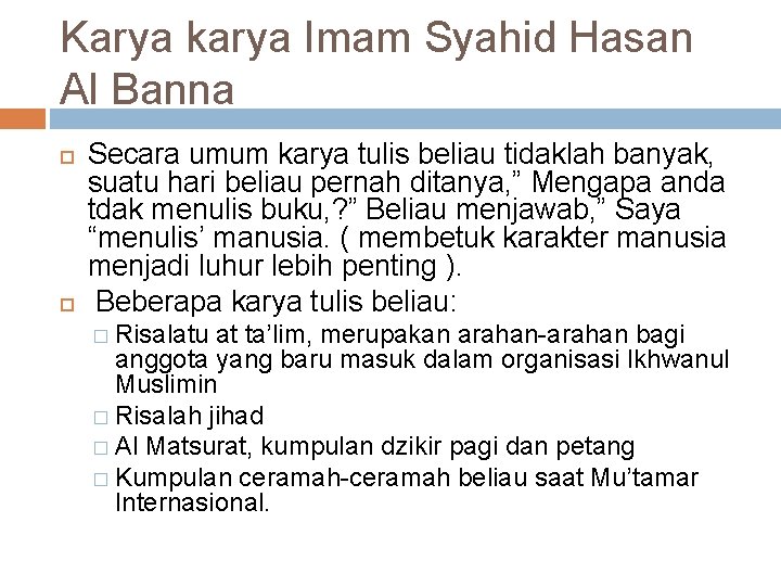 Karya karya Imam Syahid Hasan Al Banna Secara umum karya tulis beliau tidaklah banyak,