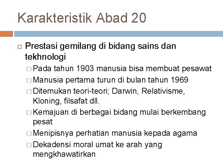 Karakteristik Abad 20 Prestasi gemilang di bidang sains dan tekhnologi � Pada tahun 1903