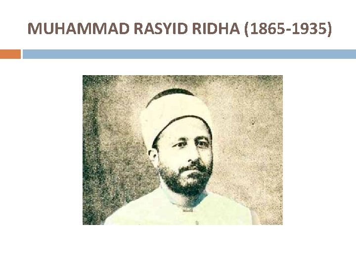 MUHAMMAD RASYID RIDHA (1865 -1935) 