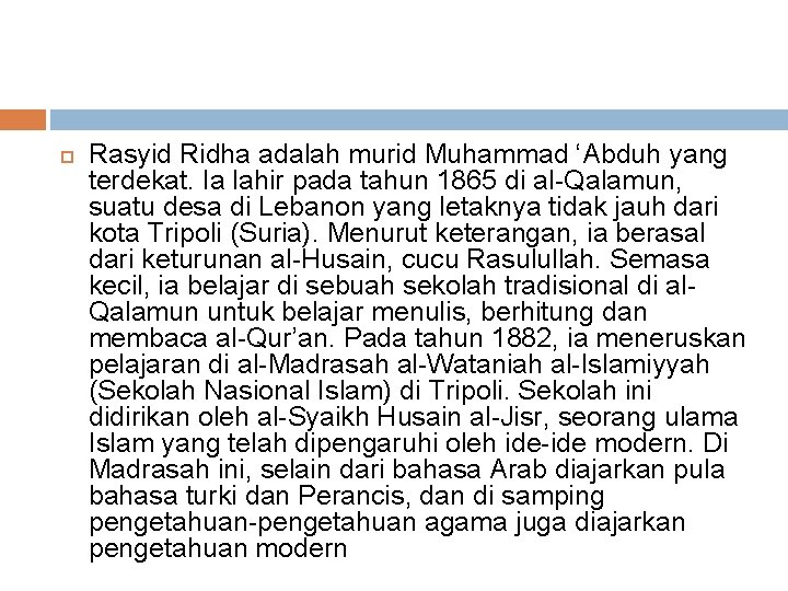  Rasyid Ridha adalah murid Muhammad ‘Abduh yang terdekat. Ia lahir pada tahun 1865