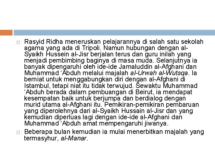  Rasyid Ridha meneruskan pelajarannya di salah satu sekolah agama yang ada di Tripoli.