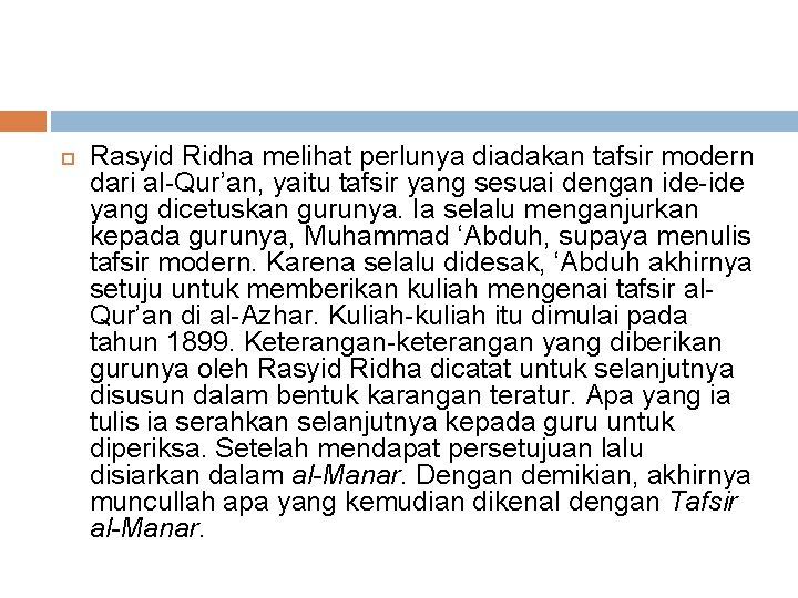 Rasyid Ridha melihat perlunya diadakan tafsir modern dari al Qur’an, yaitu tafsir yang