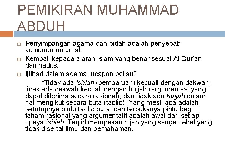 PEMIKIRAN MUHAMMAD ABDUH Penyimpangan agama dan bidah adalah penyebab kemunduran umat. Kembali kepada ajaran