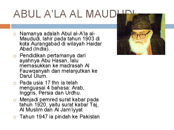 ABUL A’LA AL MAUDUDI Namanya adalah Abul al A’la al Maududi, lahir pada tahun
