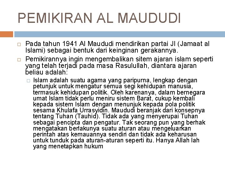 PEMIKIRAN AL MAUDUDI Pada tahun 1941 Al Maududi mendirikan partai JI (Jamaat al Islami)