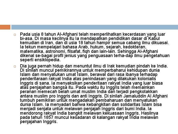  Pada usia 8 tahun Al Afghani telah memperlihatkan kecerdasan yang luar bi asa.