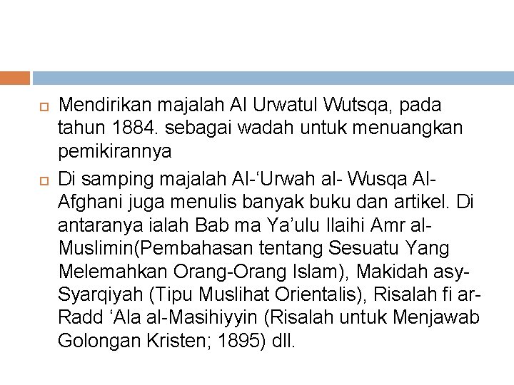  Mendirikan majalah Al Urwatul Wutsqa, pada tahun 1884. sebagai wadah untuk menuangkan pemikirannya