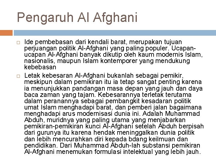 Pengaruh Al Afghani Ide pembebasan dari kendali barat, merupakan tujuan perjuangan politik Al Afghani