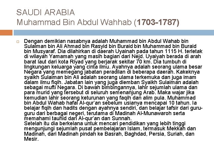 SAUDI ARABIA Muhammad Bin Abdul Wahhab (1703 -1787) Dengan demikian nasabnya adalah Muhammad bin