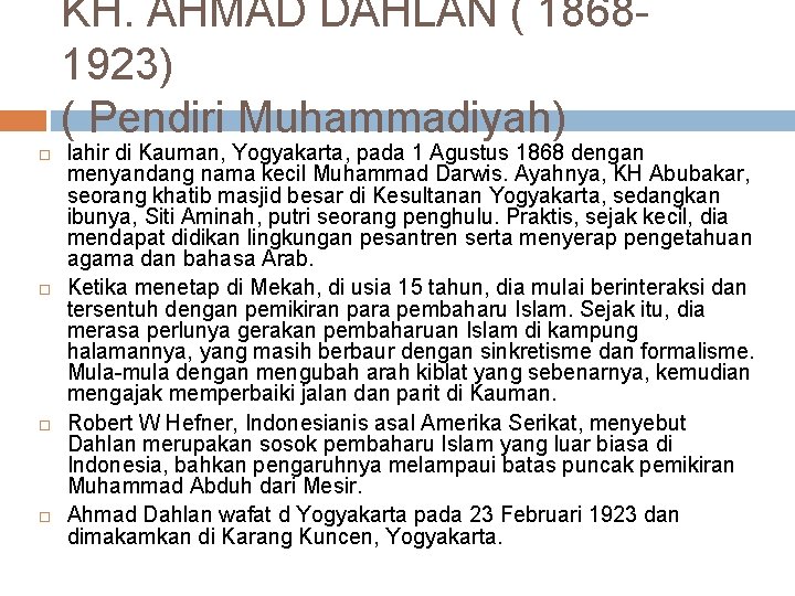 KH. AHMAD DAHLAN ( 1868 1923) ( Pendiri Muhammadiyah) lahir di Kauman, Yogyakarta, pada