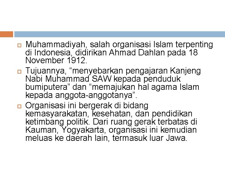 Muhammadiyah, salah organisasi Islam terpenting di Indonesia, didirikan Ahmad Dahlan pada 18 November