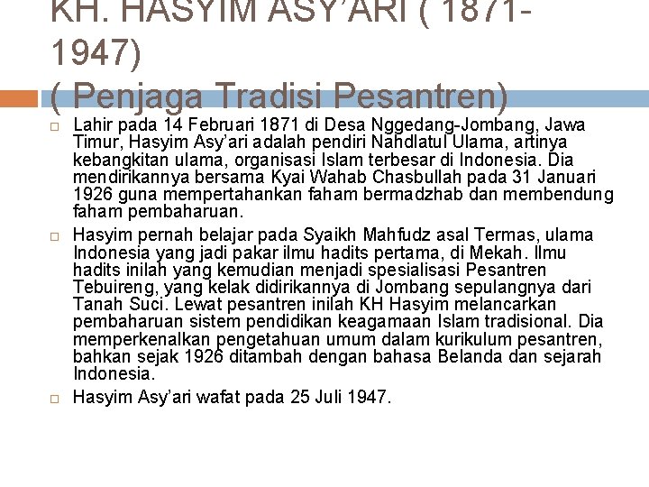 KH. HASYIM ASY’ARI ( 1871 1947) ( Penjaga Tradisi Pesantren) Lahir pada 14 Februari