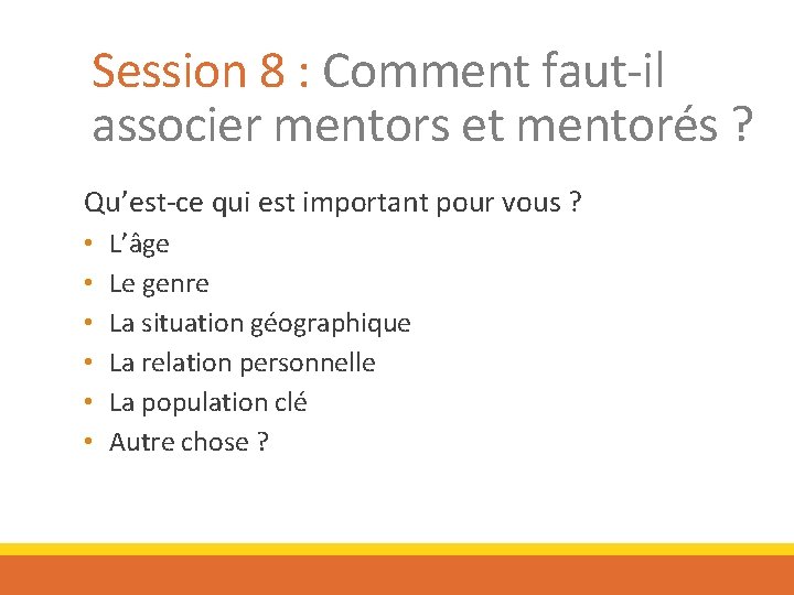 Session 8 : Comment faut-il associer mentors et mentorés ? Qu’est-ce qui est important