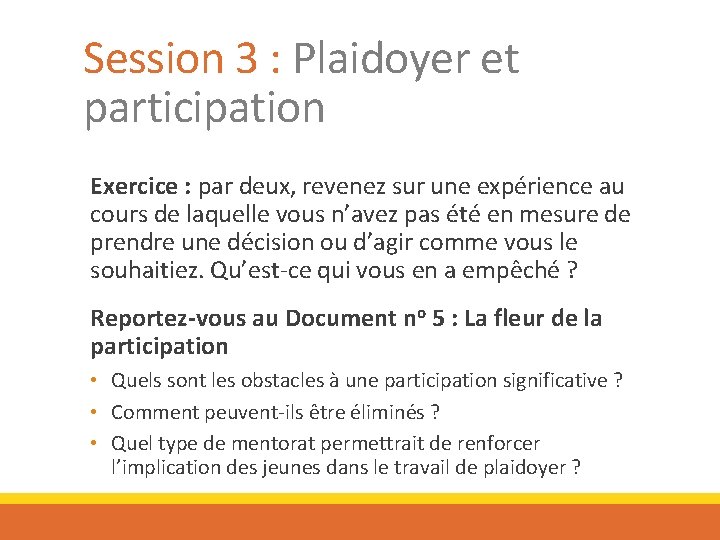 Session 3 : Plaidoyer et participation Exercice : par deux, revenez sur une expérience