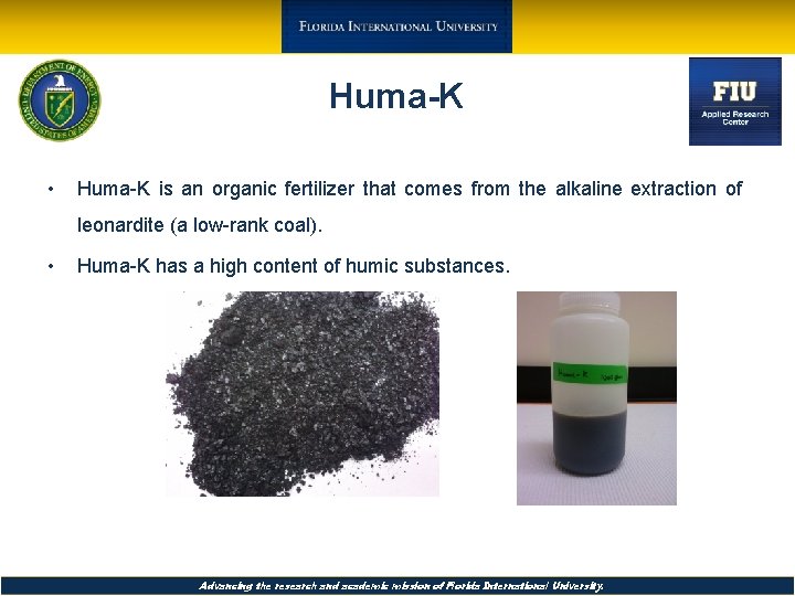 Huma-K • Huma-K is an organic fertilizer that comes from the alkaline extraction of