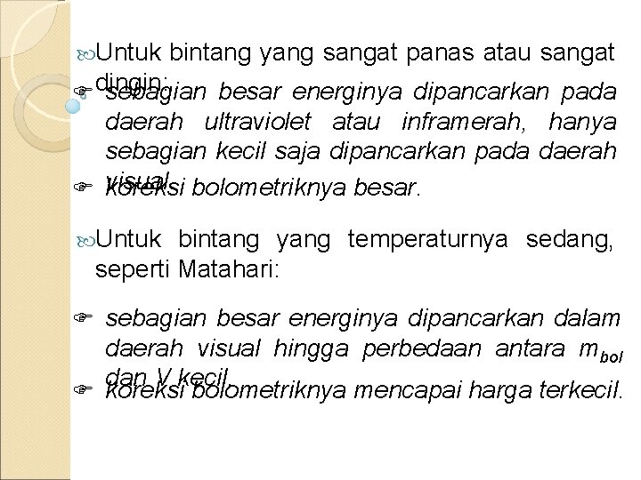  Untuk bintang yang sangat panas atau sangat Fdingin: sebagian besar energinya dipancarkan pada