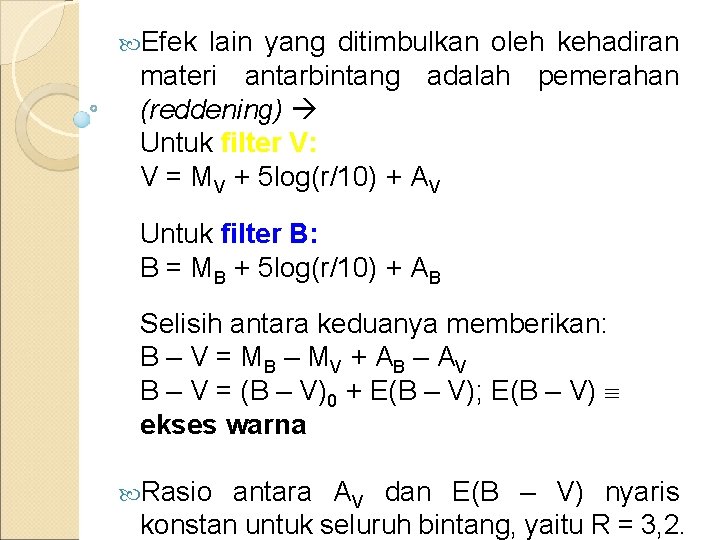  Efek lain yang ditimbulkan oleh kehadiran materi antarbintang adalah pemerahan (reddening) Untuk filter