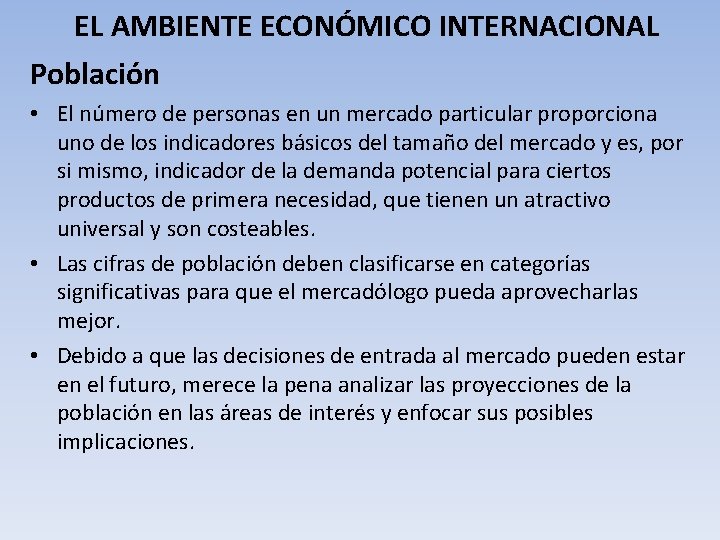 EL AMBIENTE ECONÓMICO INTERNACIONAL Población • El número de personas en un mercado particular