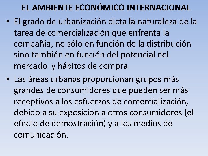 EL AMBIENTE ECONÓMICO INTERNACIONAL • El grado de urbanización dicta la naturaleza de la