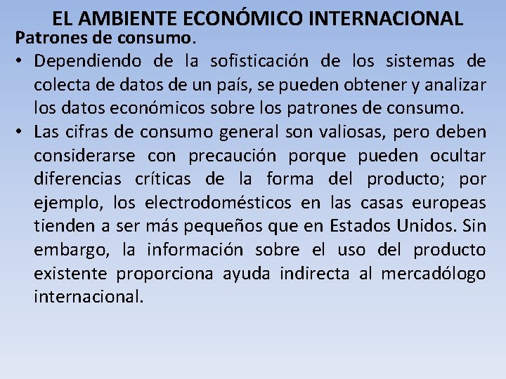EL AMBIENTE ECONÓMICO INTERNACIONAL Patrones de consumo. • Dependiendo de la sofisticación de los