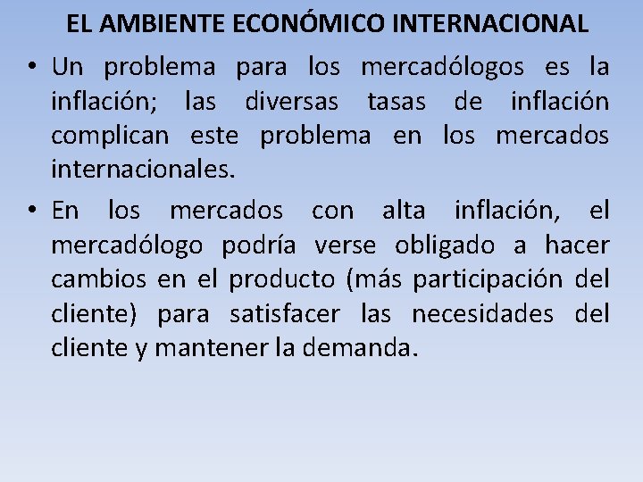 EL AMBIENTE ECONÓMICO INTERNACIONAL • Un problema para los mercadólogos es la inflación; las