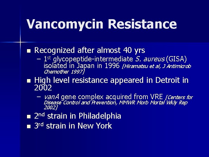 Vancomycin Resistance n Recognized after almost 40 yrs – 1 st glycopeptide-intermediate S. aureus