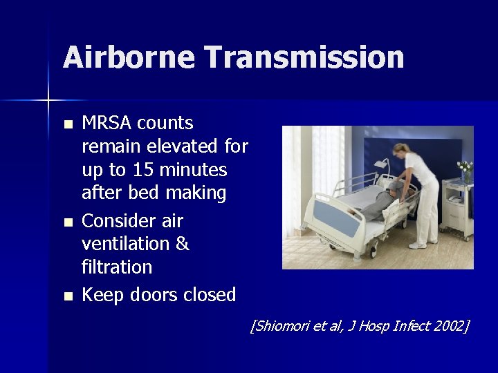 Airborne Transmission n MRSA counts remain elevated for up to 15 minutes after bed