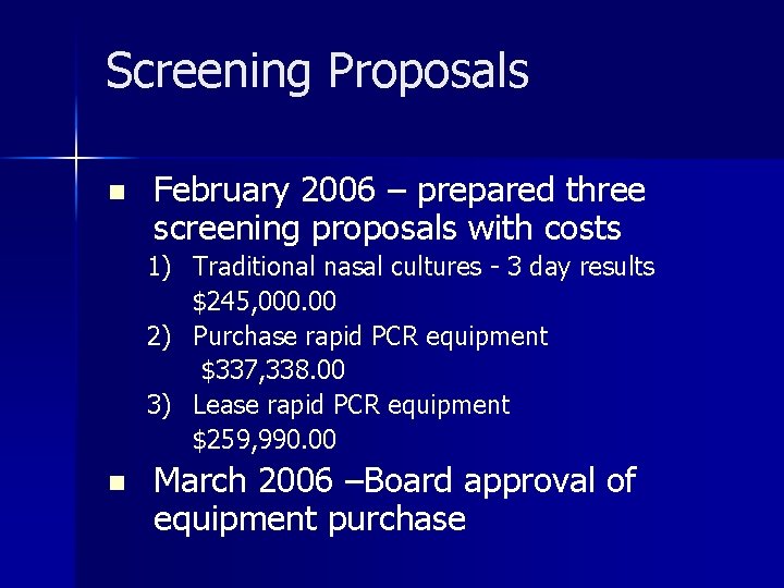 Screening Proposals n February 2006 – prepared three screening proposals with costs 1) Traditional