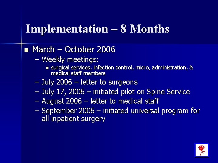 Implementation – 8 Months n March – October 2006 – Weekly meetings: n –