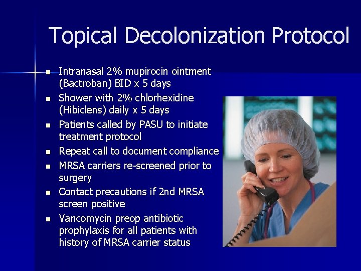 Topical Decolonization Protocol n n n n Intranasal 2% mupirocin ointment (Bactroban) BID x