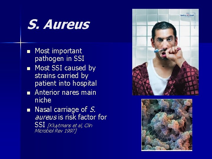 S. Aureus n n Most important pathogen in SSI Most SSI caused by strains