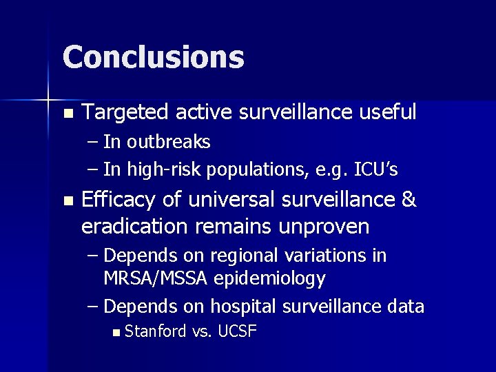 Conclusions n Targeted active surveillance useful – In outbreaks – In high-risk populations, e.