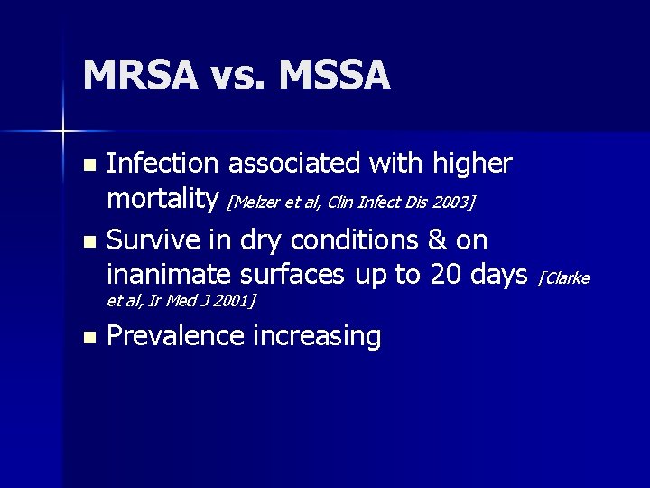 MRSA vs. MSSA Infection associated with higher mortality [Melzer et al, Clin Infect Dis