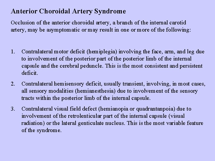 Anterior Choroidal Artery Syndrome Occlusion of the anterior choroidal artery, a branch of the