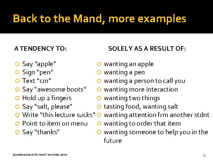 Back to the Mand, more examples A TENDENCY TO: Say “apple” Sign “pen” Text